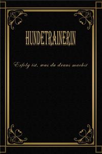 Hundetrainerin - Erfolg ist, was du draus machst