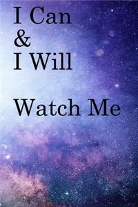 I Can & I will Watch Me