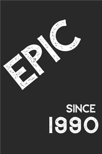 Epic Since 1990 Notebook Birthday Gift