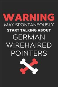 Warning May Spontaneously Start Talking About German Wirehaired Pointers