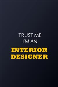 Trust Me I'm An Interior designer Notebook - Funny Interior designer Gift