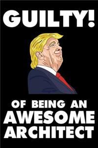 Guilty! Of Being An Awesome Architect