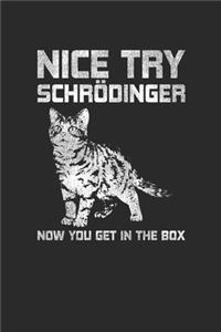 Nice Try Schrodinger