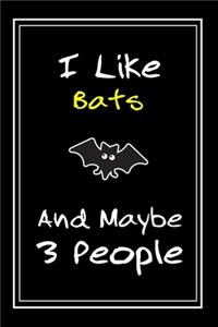 I Like Bats And Maybe 3 People