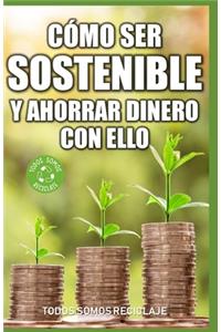 Cómo ser sostenible y ahorrar dinero con ello