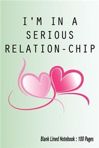 I'm In A Serious Relation-Chip