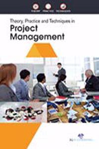 Theory, Practice and Techniques in Project Management