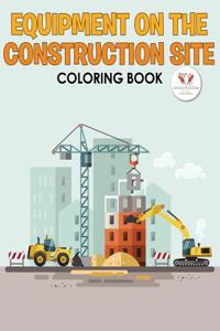 Equipment on the Construction Site Coloring Book