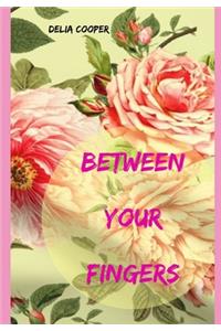 between your fingers