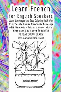 Learn French for English Speakers Learn Languages the Easy Coloring Book Way With Twenty Human Handmade Drawings with the words - Paix et Amour- which mean PEACE AND LOVE in English REPEAT COLOR LEARN por La Artista Grace Divine
