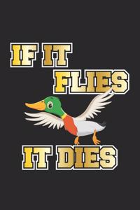 If it flies it dies