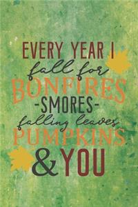 Every Year I Fall For Bonfires Smores Falling Leaves Pumpkins & You