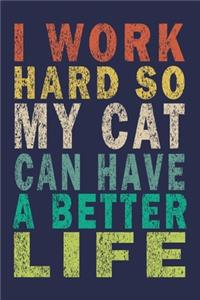 I work hard so my Cat can have a better life
