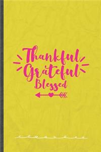 Thankful Grateful Blessed