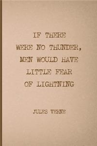 If There Were No Thunder, Men Would Have Little Fear Of Lightning