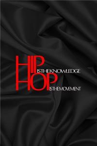 Hip Is The Knowledge Hop Is The Movement