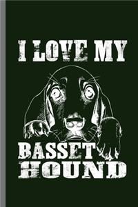 I love my Basset Hound