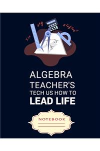 Algebra Teacher's Tech Us How to Lead Life