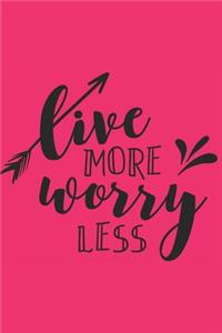 Live More Worry Less