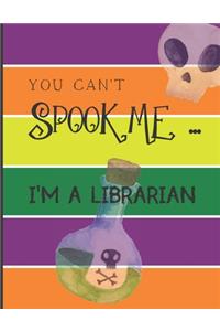 You Can't Spook Me... I'm a Librarian