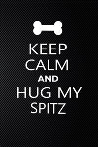 Keep Calm And Hug My Spitz