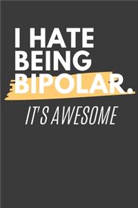 I Hate Being Bipolar It's Awesome