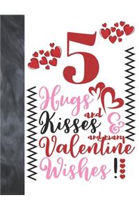 5 Hugs And Kisses And Many Valentine Wishes!