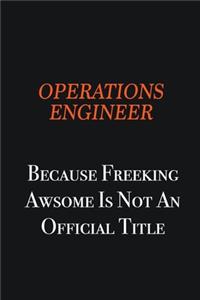 Operations Engineer because freeking awsome is not an official title