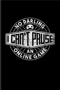 No Darling I Can't Pause An Online Game