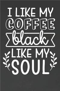 I Like My Coffee Black Like My Soul