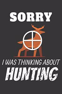 Sorry I Was Thinking About Hunting Notebook