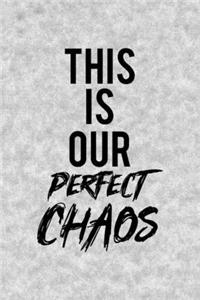 This Is Our Perfect Chaos