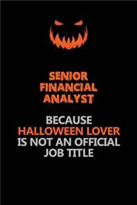 Senior Financial Analyst Because Halloween Lover Is Not An Official Job Title