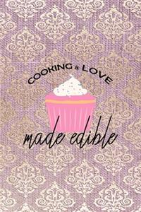 Cooking Is Love Made Edible