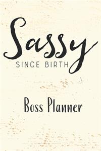 SASSY SINCE BIRTH Boss Planner