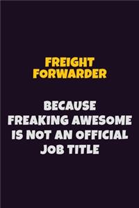Freight forwarder, Because Freaking Awesome Is Not An Official Job Title