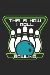 This Is How I Roll Bowling