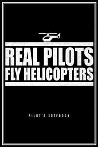 Real Pilots Fly Helicopters