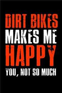 Dirt Bikes Make Me Happy You, Not So Much: Food Journal - Track Your Meals - Eat Clean And Fit - Breakfast Lunch Diner Snacks - Time Items Serving Cals Sugar Protein Fiber Carbs Fat - 110 Pag