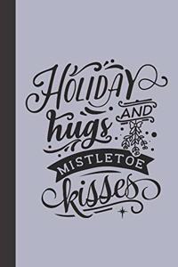 holiday hugs and mistletoe kisses