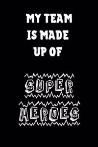 My Team Is Made Up Of Super Heroes
