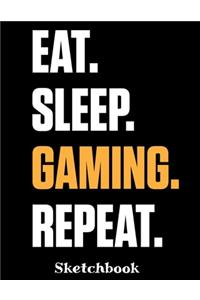 Eat. Sleep. Gaming. Repeat. Sketchbook