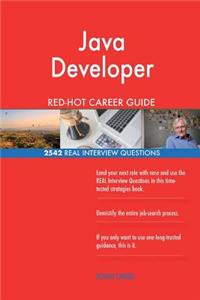 Java Developer RED-HOT Career Guide; 2542 REAL Interview Questions
