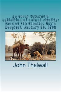 An essay towards a definition of animal vitality: read at the theatre, Guy's Hospital, January 26, 1793