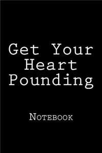 Get Your Heart Pounding