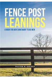 Fence Post Leanings