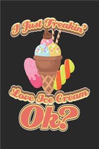 I Just Freakin' Love Ice Cream Ok?