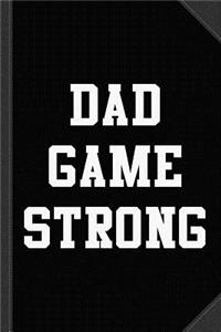 Dad Game Strong Journal Notebook