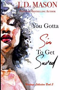You Gotta Sin To Get Saved