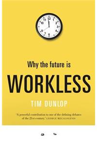 Why the future is workless